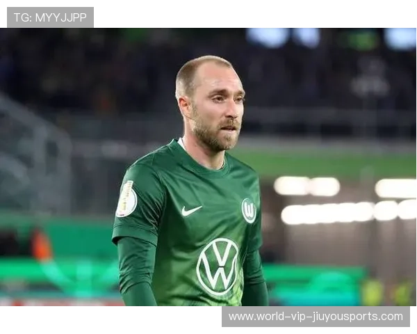 沃尔夫斯堡官宣埃里克森加盟,身披24号球衣,沃尔夫斯堡门将 沃尔夫斯堡官宣埃里克森加盟,身披24号球衣,沃尔夫斯堡门将