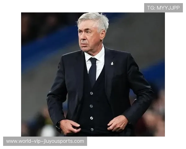 皇马控球完美，安切洛蒂赞全队纪律性，皇马 安切洛蒂